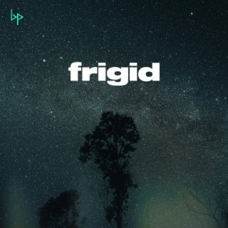 Frigid lyrics | Boomplay Music