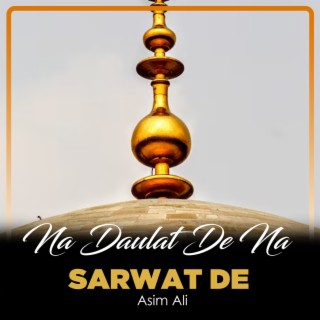 Na Daulat De Na Sarwat De