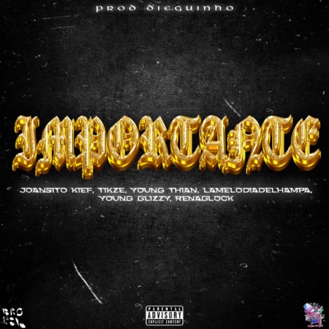 IMPORTANTE ft. Joansito kief, Young Thian, Lamelodiadelhampa, YoungGlizzy & Renaglock | Boomplay Music