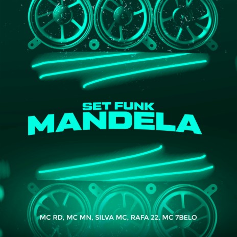 Set Funk Mandela ft. Mc Mn, Silva MC, MC Rafa 22 & Mc 7 belo | Boomplay Music