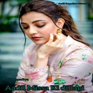 Aadil Missa Ki Dillagi