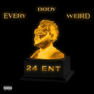 Every Body Weird