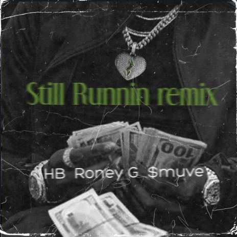 Still Runnin (remix) ft. DaReal HB & $muve | Boomplay Music