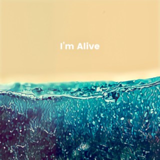 I'm Alive lyrics | Boomplay Music