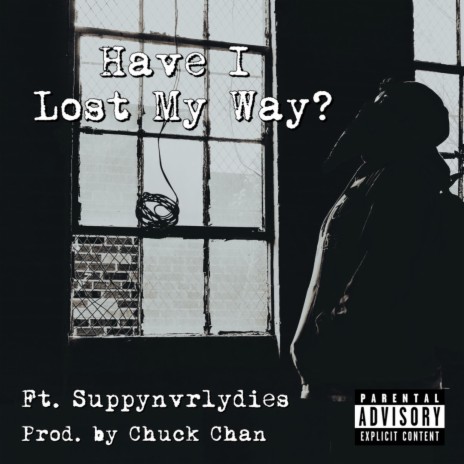 Have I Lost My Way? ft. Suppynvrlydies | Boomplay Music