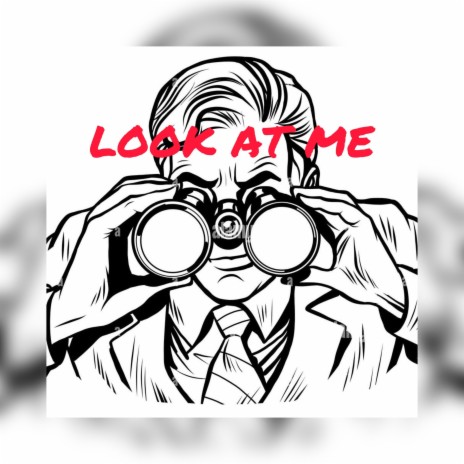 LOOK AT ME | Boomplay Music