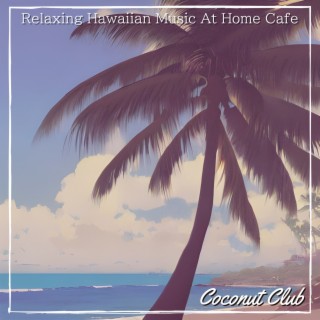 Relaxing Hawaiian Music At Home Cafe