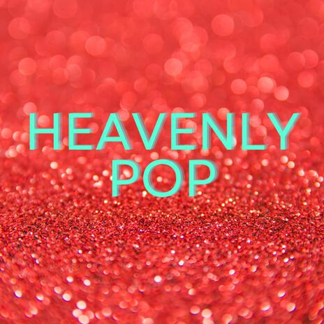 Heavenly Pop | Boomplay Music