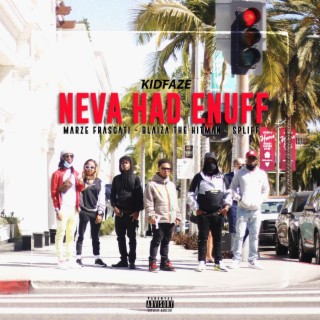Neva Had Enuff ft. Marze Frascati, Blaiza The Hitman & Young Spliff lyrics | Boomplay Music