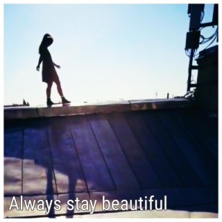 Always stay beautiful