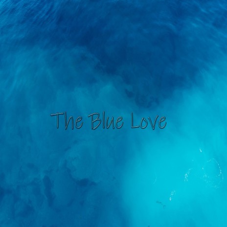 The Blue Love | Boomplay Music