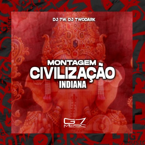 Montagem Civilização Indiana ft. DJ TwoDark | Boomplay Music