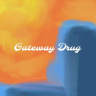 Gateway Drug