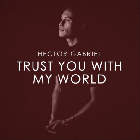 Trust You with My World | Boomplay Music