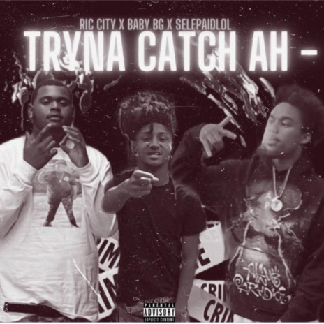 Tryna Catch Ah - ft. RicCity & Baby bg | Boomplay Music