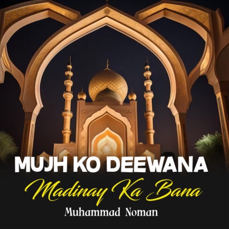 Mujh Ko Deewana Madinay Ka Bana | Boomplay Music