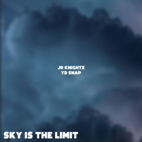Sky Is The Limit ft. Jr Knightz | Boomplay Music