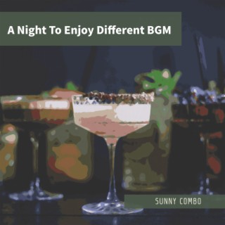 A Night To Enjoy Different BGM