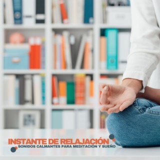 Instante de Relajación: Sonidos Calmantes para Meditación y Sueño