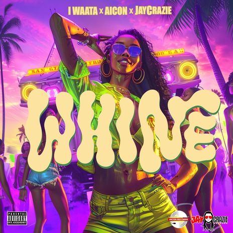 Whine ft. Aicon & JayCrazie | Boomplay Music