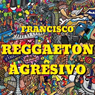 Reggaeton Agresivo lyrics | Boomplay Music
