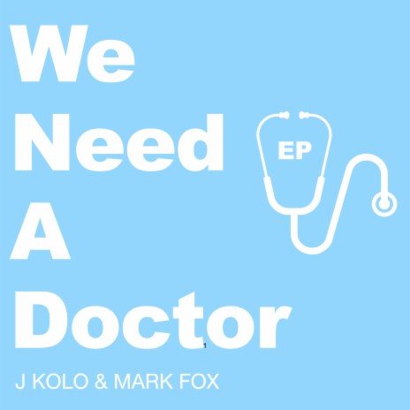 We Need A Doctor ft. Mark Fox