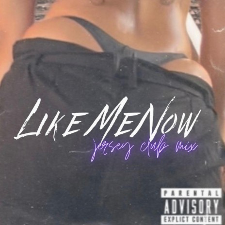 Like Me Now Jersey Club Mix | Boomplay Music