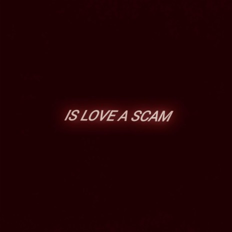 Is Love a scam | Boomplay Music