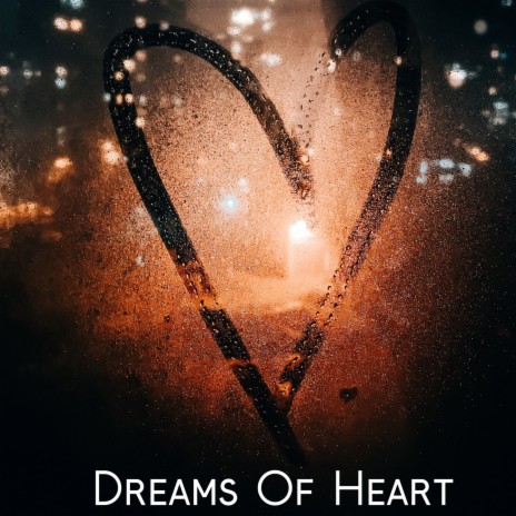 Dreams Of Heart | Boomplay Music