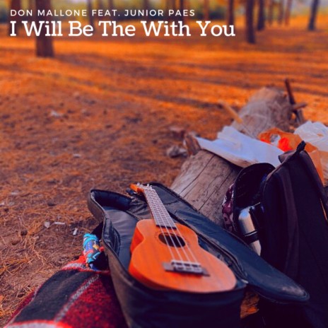 I Will Be There with You ft. Junior Paes | Boomplay Music