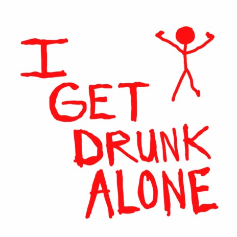 I Get Drunk Alone | Boomplay Music