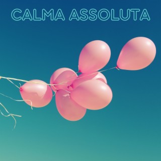 Calma Assoluta: Raggiungi Tranquillità e Pace Interiore con Musica Calmante