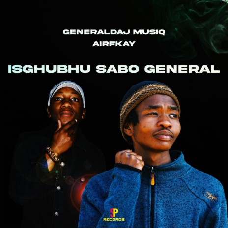 Isghubhu sabo general ft. Airfkay & Ray Dark