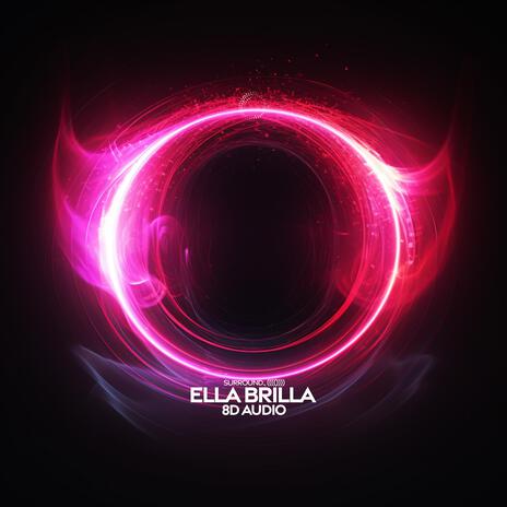 Ella Brilla (8D Audio) ft. (((()))) | Boomplay Music