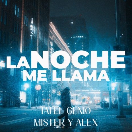 La Noche Me Llama ft. mister & Alex | Boomplay Music