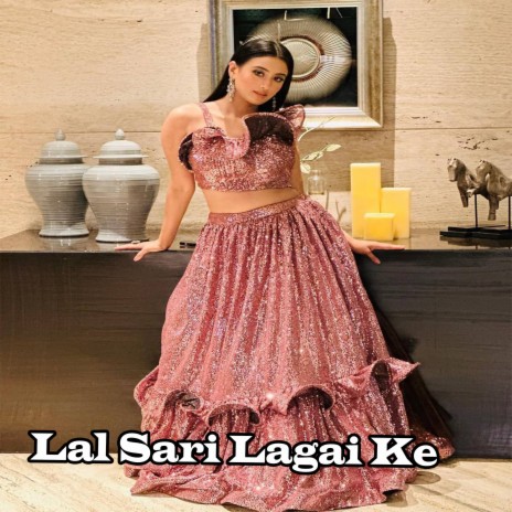 Lal Sari Lagai Ke ft. SUMAN GUPTA | Boomplay Music