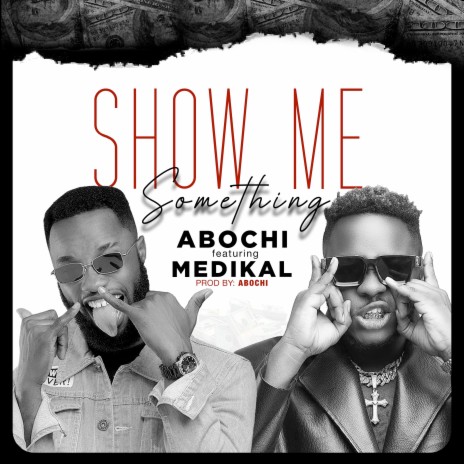 Show Me Something ft. Medikal | Boomplay Music