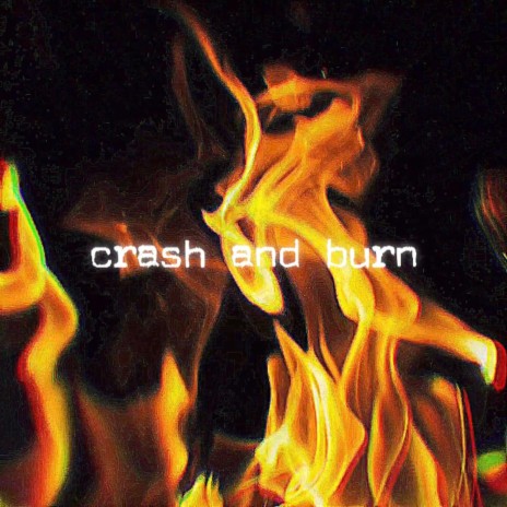 Crash and Burn | Boomplay Music