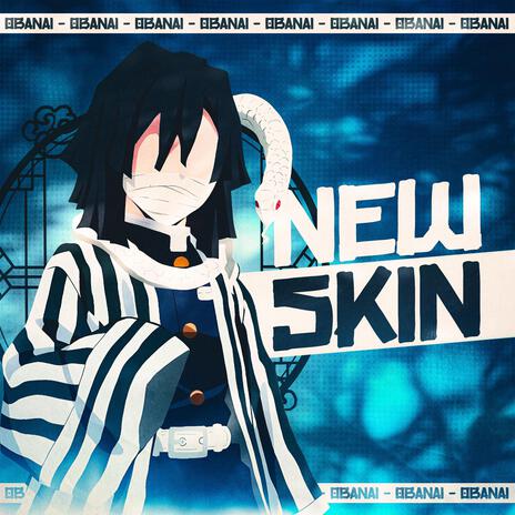 New Skin (Obanai Iguro) ft. Mike Drop | Boomplay Music