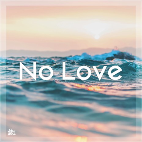 No Love | Boomplay Music