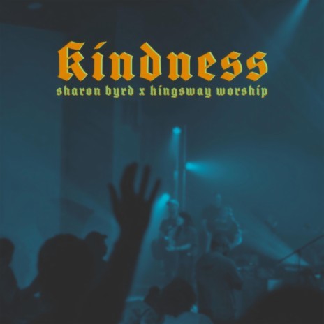 Kindness (Acoustic) ft. Kingsway Worship | Boomplay Music