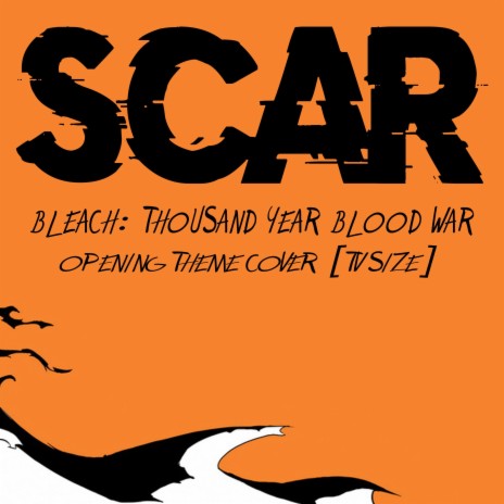 Scar - Bleach: Thousand Year Blood War Opening Theme Cover (TV Size) | Boomplay Music