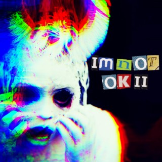 IM NOT OK II