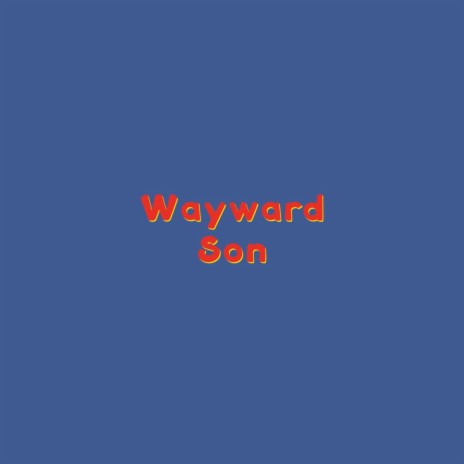 Wayward Son | Boomplay Music