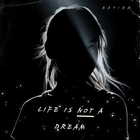 Life Is Not A Dream | Boomplay Music