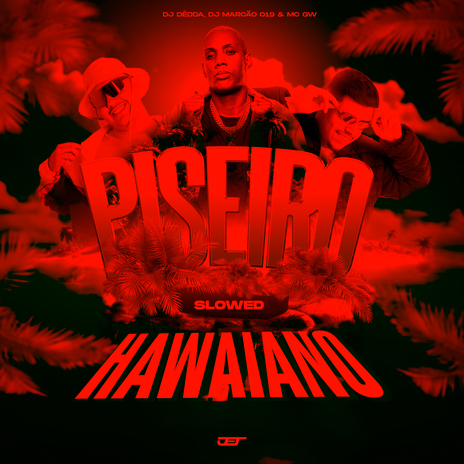 Piseiro Hawaiano (Slowed) ft. Dj Dédda & MC Gw | Boomplay Music