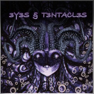 Eyes and Tentvcles