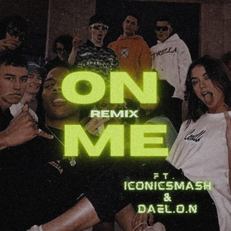 ON ME (Remix) ft. ICONICSMASH & Dael.o.n | Boomplay Music