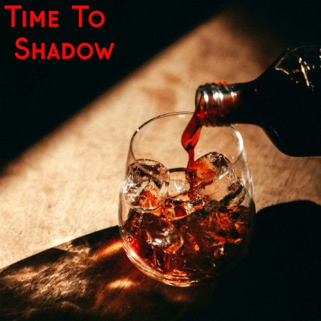 Time To Shadow | Boomplay Music