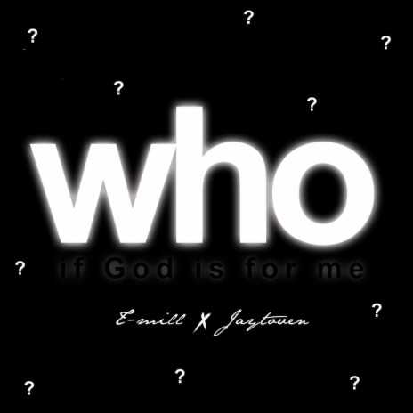 Who? If God Is for Me | Boomplay Music